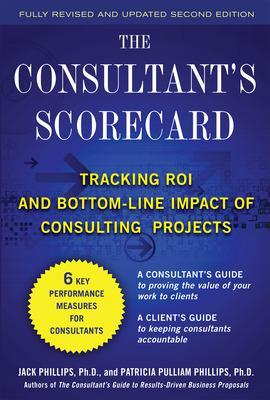 Book cover for The Consultant's Scorecard, Second Edition: Tracking ROI and Bottom-Line Impact of Consulting Projects