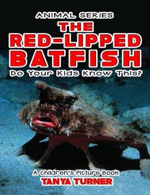Book cover for THE RED-LIPPED BATFISH Do Your Kids Know This?