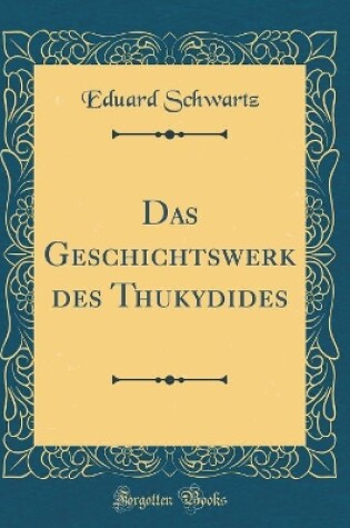 Cover of Das Geschichtswerk Des Thukydides (Classic Reprint)