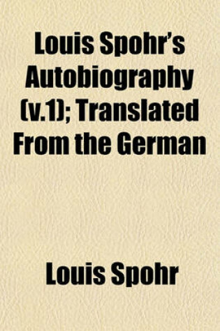 Cover of Louis Spohr's Autobiography (V.1); Translated from the German