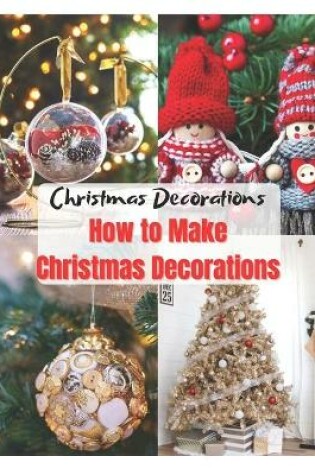 Cover of Christmas Decorations How to Make Christmas Decorations