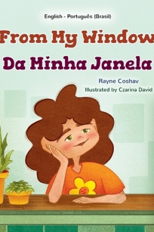 Cover of From My Window (English Portuguese Brazilian Bilingual Kids Book)