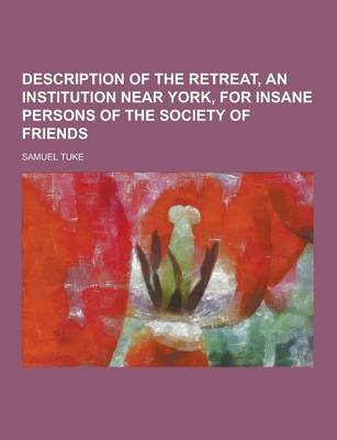 Book cover for Description of the Retreat, an Institution Near York, for Insane Persons of the Society of Friends