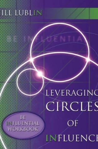 Cover of Leveraging Circles of Influence: Be Influential Workbook