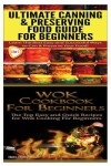 Book cover for Ultimate Canning & Preserving Food Guide for Beginners & Wok Cookbook for Beginners