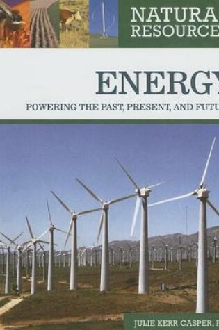 Cover of Energy: Powering the Past, Present and Future. Natural Resources.