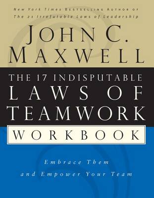 Book cover for The 17 Indisputable Laws of Teamwork Workbook