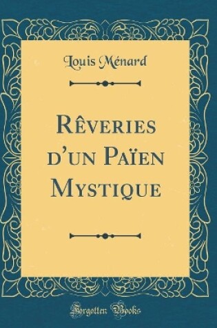 Cover of Reveries d'Un Paien Mystique (Classic Reprint)