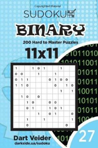 Cover of Sudoku Binary - 200 Hard to Master Puzzles 11x11 (Volume 27)