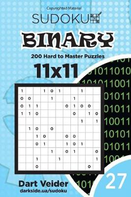 Cover of Sudoku Binary - 200 Hard to Master Puzzles 11x11 (Volume 27)