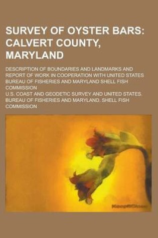 Cover of Survey of Oyster Bars; Description of Boundaries and Landmarks and Report of Work in Cooperation with United States Bureau of Fisheries and Maryland Shell Fish Commission