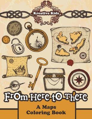 Book cover for From Here to There - A Maps Coloring Book