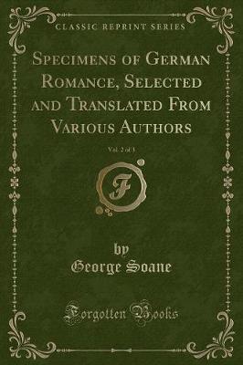 Book cover for Specimens of German Romance, Selected and Translated from Various Authors, Vol. 2 of 3 (Classic Reprint)