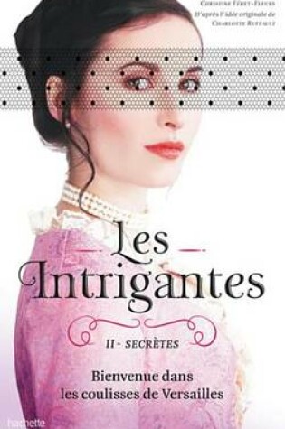 Cover of Les Intrigantes - Tome 2 - Secretes