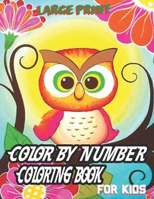 Book cover for large Print Color By Number Coloring Book For Kids