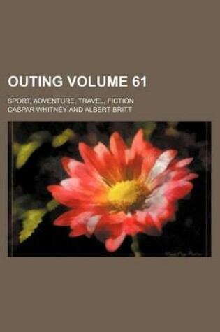 Cover of Outing Volume 61; Sport, Adventure, Travel, Fiction