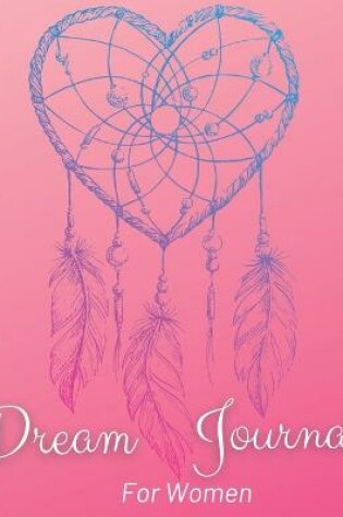 Cover of Dream Journal For Women With Heart Dreamcatcher Cover