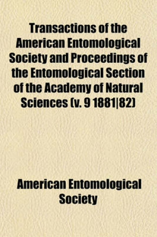 Cover of Transactions of the American Entomological Society and Proceedings of the Entomological Section of the Academy of Natural Sciences (V. 9 1881-82)