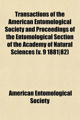 Book cover for Transactions of the American Entomological Society and Proceedings of the Entomological Section of the Academy of Natural Sciences (V. 9 1881-82)