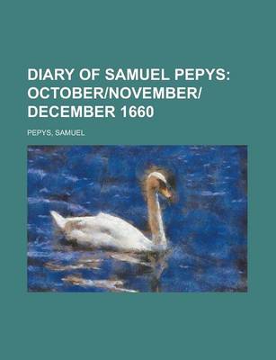 Book cover for Diary of Samuel Pepys; October]november]december 1660
