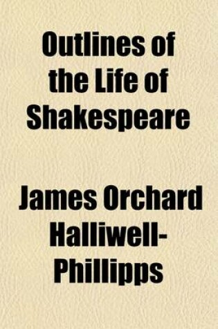 Cover of Outlines of the Life of Shakespeare (Volume 2)