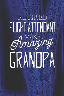 Book cover for Retired Flight Attendant Make Amazing Grandpa