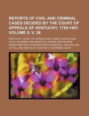 Book cover for Reports of Civil and Criminal Cases Decided by the Court of Appeals of Kentucky, 1785-1951 Volume 5; V. 28