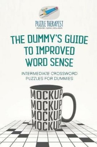 Cover of The Dummy's Guide to Improved Word Sense Intermediate Crossword Puzzles for Dummies