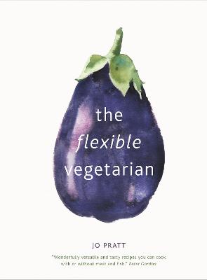 Book cover for The Flexible Vegetarian: Flexitarian recipes to cook with or without meat and fish