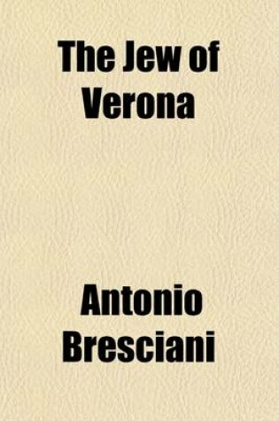 Cover of The Jew of Verona (Volume 2); An Historical Tale of the Italian Revolutions of 1846-9