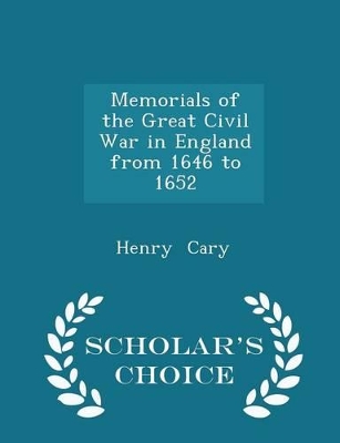 Book cover for Memorials of the Great Civil War in England from 1646 to 1652 - Scholar's Choice Edition