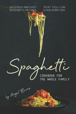 Cover of Spaghetti Cookbook for The Whole Family