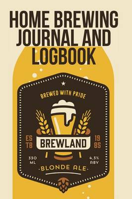 Book cover for Home Brewing Journal And Logbook