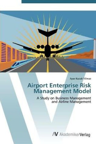 Cover of Airport Enterprise Risk Management Model