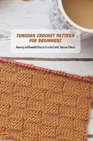 Cover of Tunisian Crochet Pattern for Beginners
