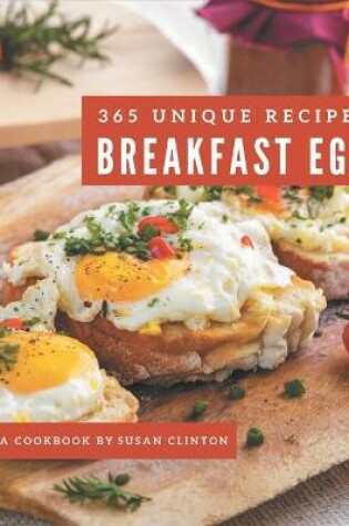 Cover of 365 Unique Breakfast Egg Recipes