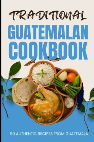 Cover of Traditional Guatemalan Cookbook