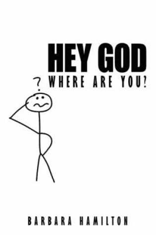 Cover of Hey God, Where Are You?