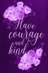 Book cover for Chalkboard Journal - Have Courage and Be Kind (Purple)