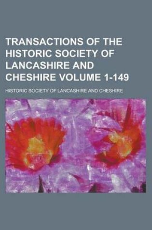 Cover of Transactions of the Historic Society of Lancashire and Cheshire Volume 1-149