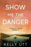 Book cover for Show Me the Danger