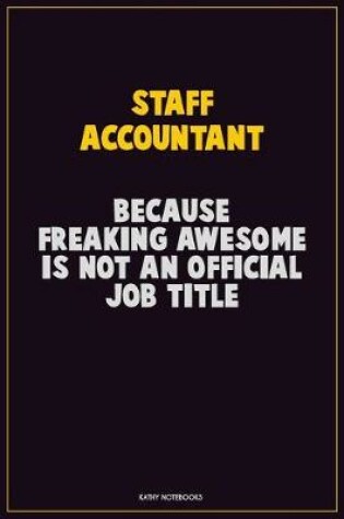 Cover of Staff Accountant, Because Freaking Awesome Is Not An Official Job Title