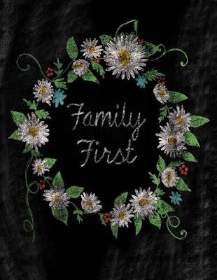 Book cover for Family First;Chalkboard Pretty Floral Journal/Notebook/Gift For Women/Girls