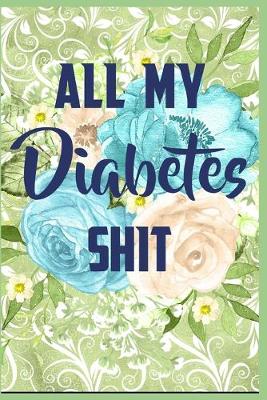 Book cover for All My Diabetes Shit