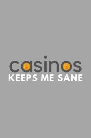 Cover of Casinos Keeps Me Sane