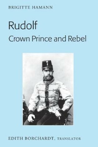Cover of Rudolf. Crown Prince and Rebel