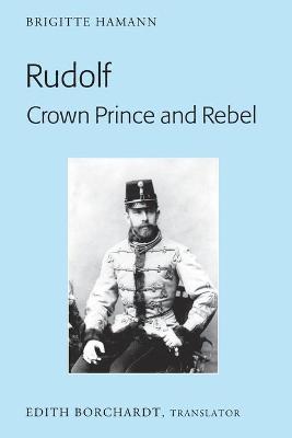Book cover for Rudolf. Crown Prince and Rebel