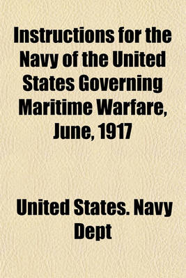 Book cover for Instructions for the Navy of the United States Governing Maritime Warfare, June, 1917