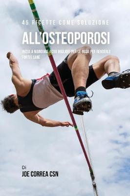 Book cover for 45 Ricette Come Soluzione All'osteoporosi