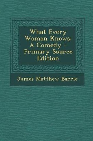 Cover of What Every Woman Knows